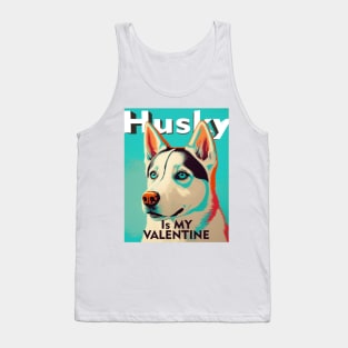 Husky is my valentine Tank Top